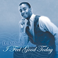 I Feel Good Today Created By D Anthony Popular Songs On Tiktok
