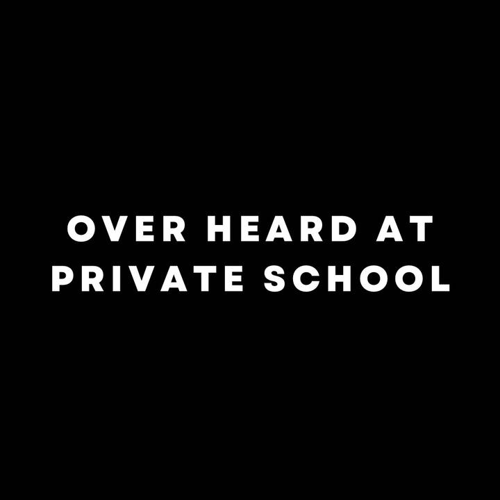 @overheardatprivateschool